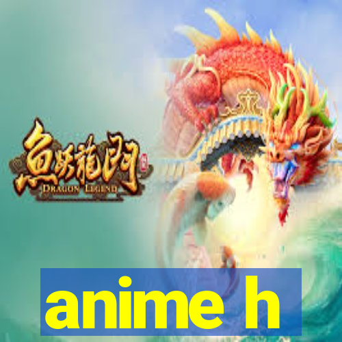 anime h